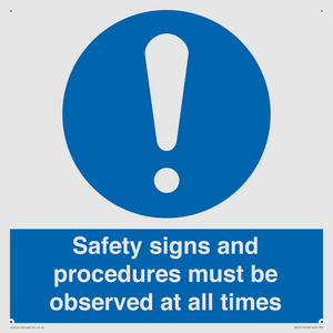 Safety signs and procedures must be observed at all times